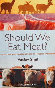 Should We Eat Meat?: Evolution and Consequences of Modern Carnivory