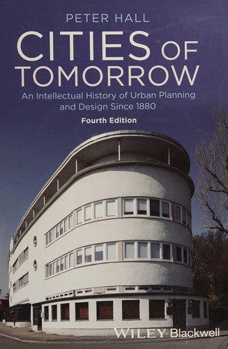 Cities of Tomorrow: An Intellectual History of Urban Planning and Design Since 1880, 4th Edition