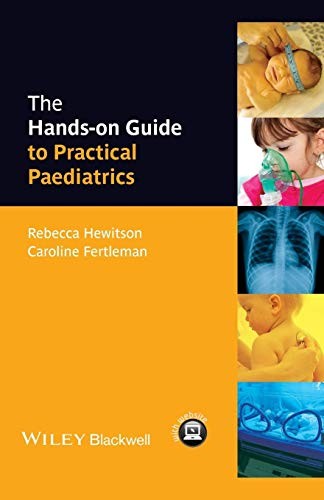 The Hands-on Guide to Practical Paediatrics (Hands-on Guides)