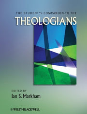 The Student's Companion to the Theologians: 86 (Wiley Blackwell Companions to Religion)