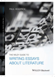 The Wiley Guide to Writing Essays About Literature