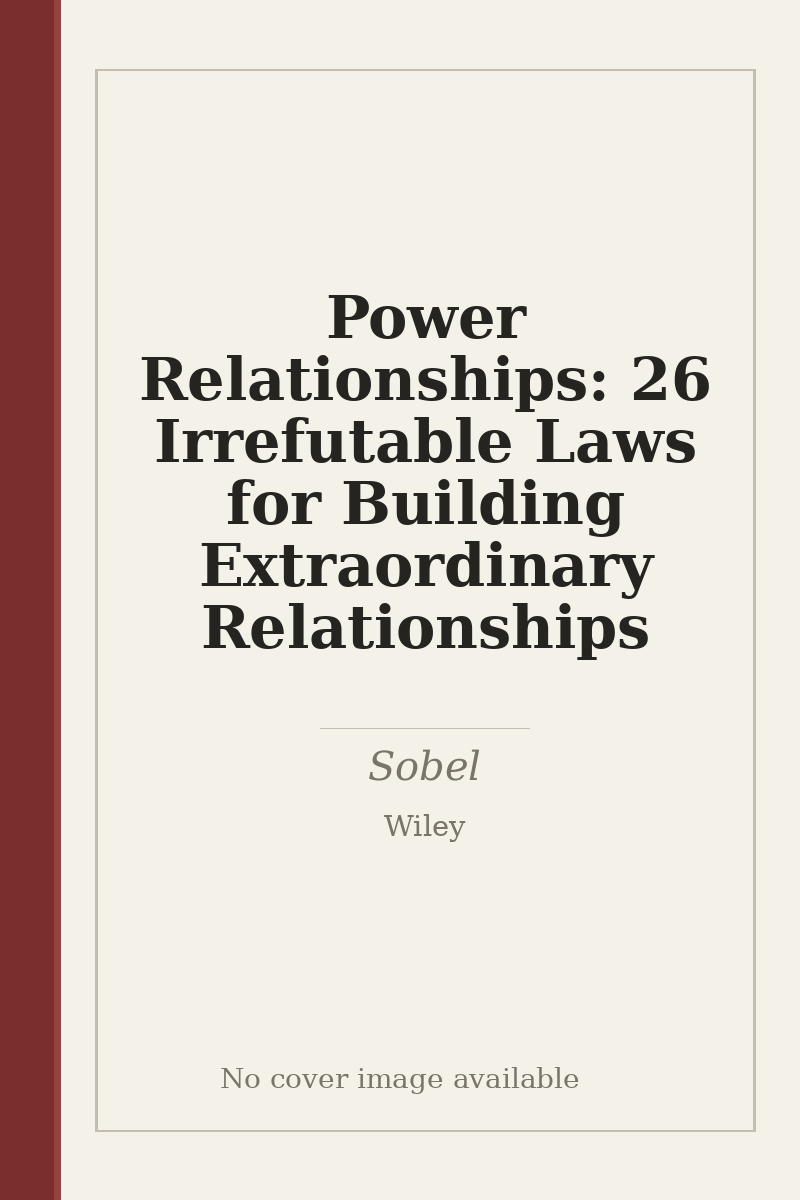 Power Relationships: 26 Irrefutable Laws for Building Extraordinary Relationships - no cover image available