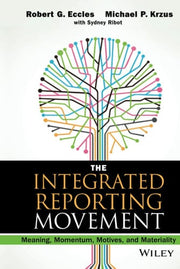 The Integrated Reporting Movement: Meaning, Momentum, Motives, and Materiality (Wiley Corporate F&A)