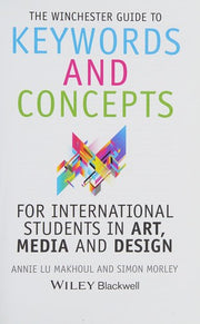 The Winchester Guide to Keywords and Concepts for International Students in Art, Media and Design