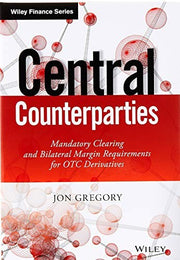 Central Counterparties: Mandatory Central Clearing and Initial Margin Requirements for OTC Derivatives (The Wiley Finance Series)