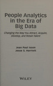 People Analytics in the Era of Big Data: Changing the Way You Attract, Acquire, Develop, and Retain Talent