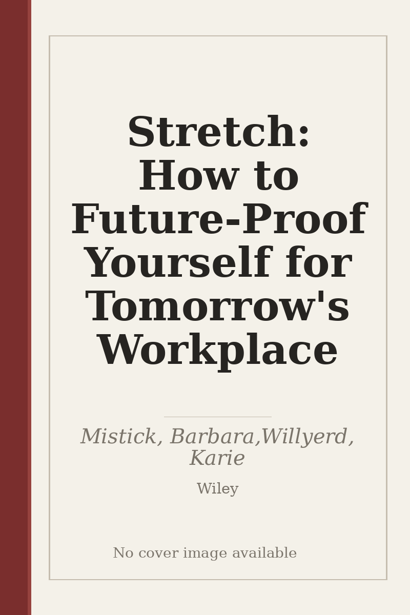 Stretch: How to Future-Proof Yourself for Tomorrow's Workplace - no cover image available