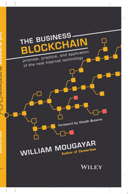The Business Blockchain: Promise, Practice, and Application of the Next Internet Technology
