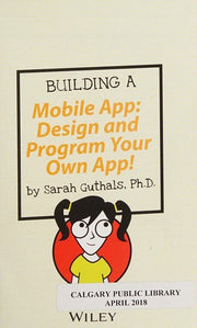 Building a Mobile App: Design and Program Your Own App! (Dummies Junior)