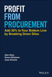 Profit from Procurement: Add 30% to Your Bottom Line by Breaking Down Silos