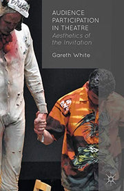 Audience Participation in Theatre: Aesthetics of the Invitation