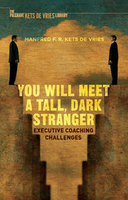 You Will Meet a Tall, Dark Stranger: Executive Coaching Challenges (INSEAD Business Press)
