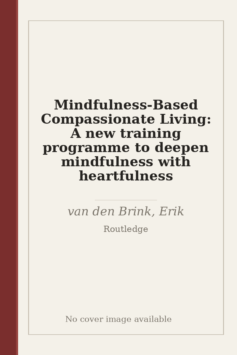 Mindfulness-Based Compassionate Living: A new training programme to deepen mindfulness with heartfulness - no cover image available