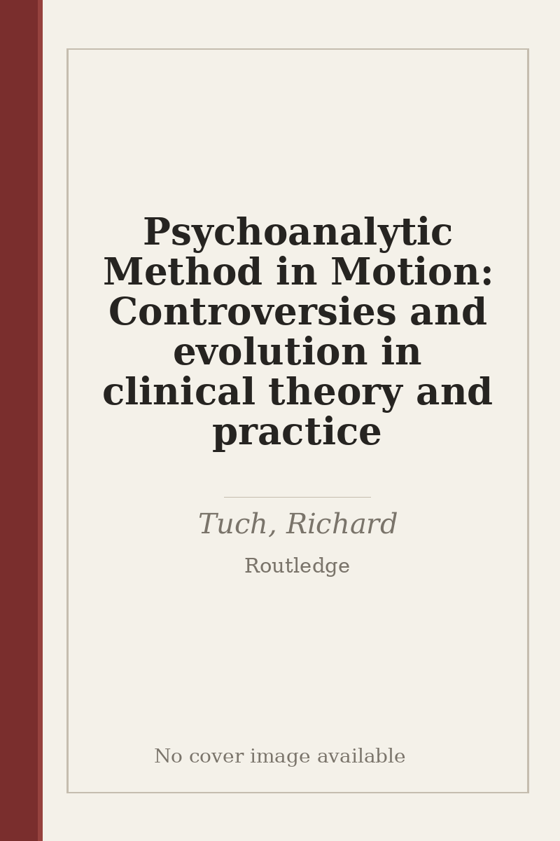 Psychoanalytic Method in Motion: Controversies and evolution in clinical theory and practice - no cover image available
