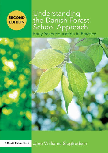 Understanding the Danish Forest School Approach: Early Years Education in Practice (Understanding the… Approach)
