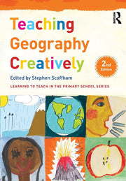 Teaching Geography Creatively (Learning to Teach in the Primary School Series)