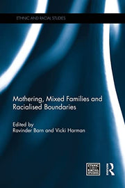 Mothering, Mixed Families and Racialised Boundaries (Ethnic and Racial Studies)