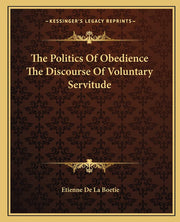 The Politics Of Obedience The Discourse Of Voluntary Servitude