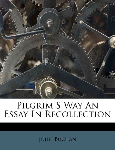 Pilgrim S Way An Essay In Recollection