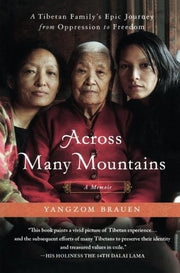 Across Many Mountains: A Tibetan Family's Epic Journey from Oppression to Freedom