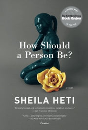 How Should a Person Be?: A Novel from Life