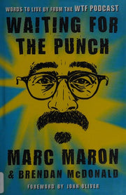 Waiting for the Punch: Words to Live by from the WTF Podcast
