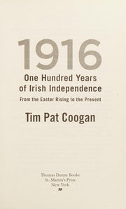 1916: One Hundred Years of Irish Independence: From the Easter Rising to the Present