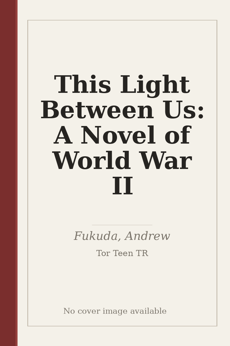 This Light Between Us: A Novel of World War II - no cover image available