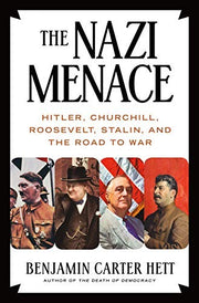 Nazi Menace, The: Hitler, Churchill, Roosevelt, Stalin, and the Road to War