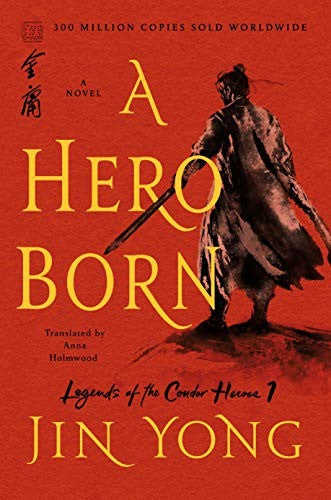 A Hero Born: The Definitive Edition: 1 (Legends of the Condor Heroes)