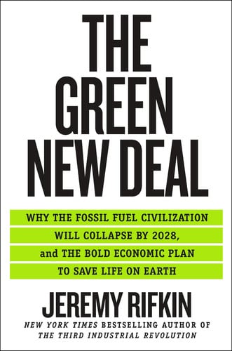 Green New Deal, The: Why the Fossil Fuel Civilization Will Collapse by 2028, and the Bold Economic Plan to Save Life on Earth
