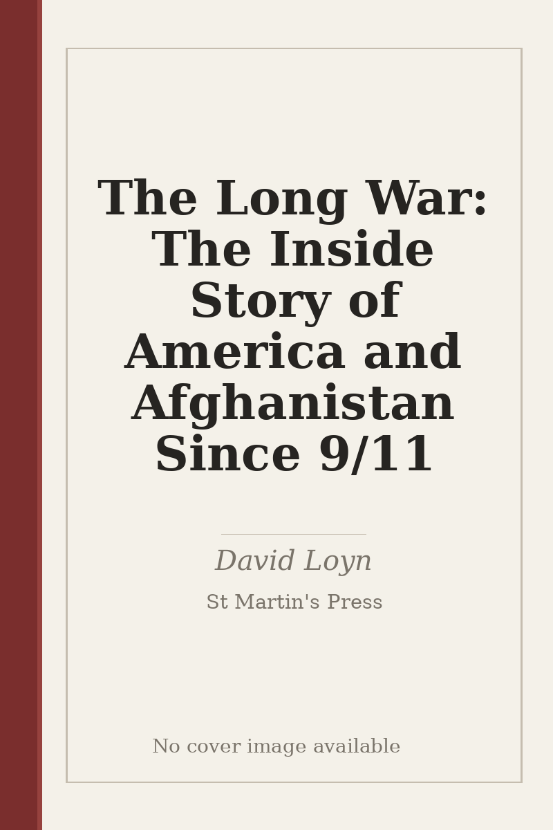 The Long War: The Inside Story of America and Afghanistan Since 9/11 - no cover image available