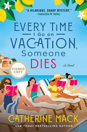 Every Time I Go on Vacation, Someone Dies: A Novel: 1 (Vacation Mysteries)