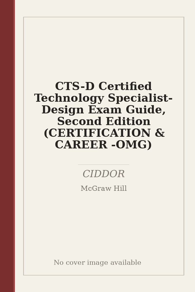 CTS-D Certified Technology Specialist-Design Exam Guide, Second Edition (CERTIFICATION & CAREER - OMG) - no cover image available