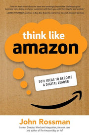 Think Like Amazon: 50 1/2 Ideas to Become a Digital Leader (BUSINESS BOOKS)