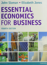 Essential Economics for Business (formerly Economics and the Business Environment)