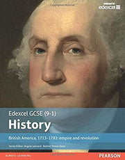 Edexcel GCSE (9-1) History British America, 1713â€“1783: empire and revolution Student Book: empire and revolution Student Book (EDEXCEL GCSE HISTORY (9-1))
