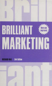 Brilliant Marketing: How to plan and deliver winning marketing strategies - regardless of the size of your budget (3rd Edition) (Brilliant Business)