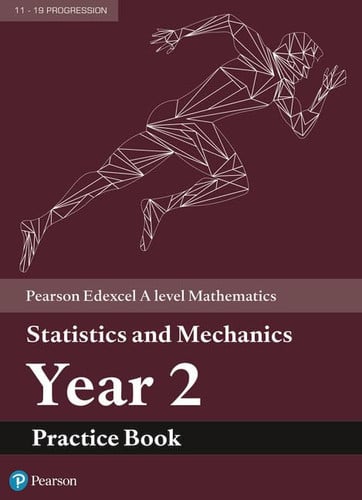 Pearson Edexcel A level Mathematics Statistics & Mechanics Year 2 Practice Book (A level Maths and Further Maths 2017)