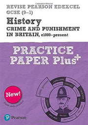 Pearson REVISE Edexcel GCSE History Crime and Punishment in Britain, c1000-Present Practice Paper Plus