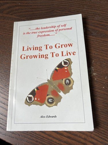 Living to Grow, Growing to Live, Alex Edwards 1996 - RARE