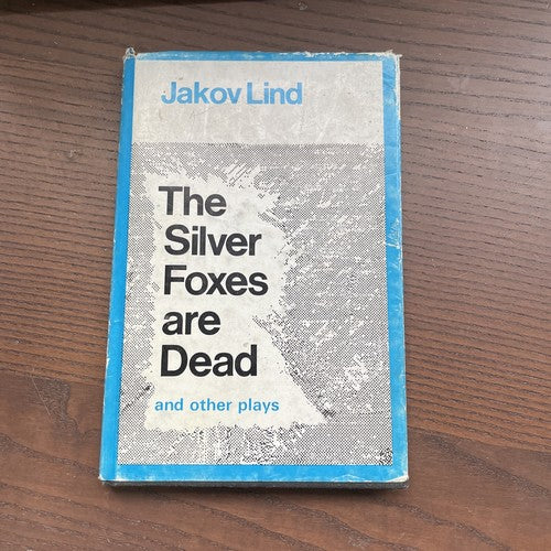 The Silver Foxes are Dead, & Other Plays (Jakov Lind - 1968) 