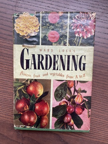 WARD LOCK'S GARDENING - FLOWERS, FRUIT AND VEGETABLES FROM A TO Z - FREE P&P