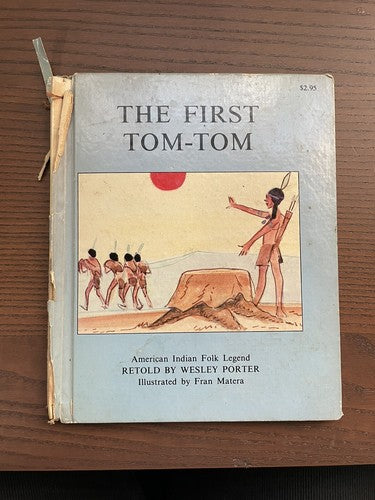 The first tom-tom: American Indian folk legend by Wesley Porter, 1979