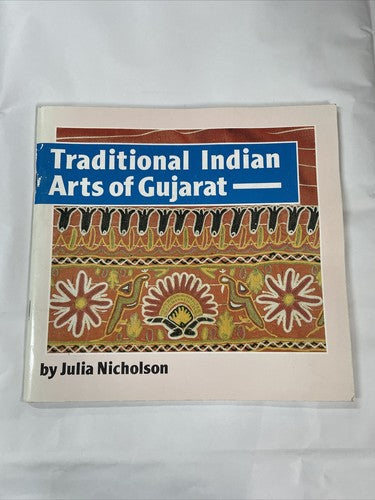 Traditional Indian Arts of Gujarat - Julia Nicholson - Paperback - 1988