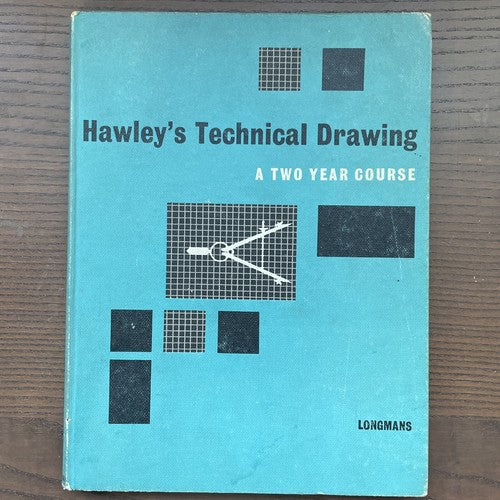 Hawley's Technical Drawing: A Two Year Course (F.L. Hawley - 1960) 