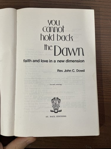 			You cannot hold back the Dawn, John C. Dowd, St. Paul Editions, 1974		