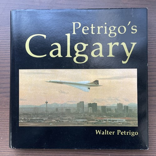 Petrigo's Calgary, Walter Petrigo - Hardback, 1978 