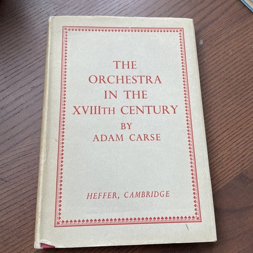 The Orchestra in the XVIIIth Century, A Carse - 1950 Heffer & Sons