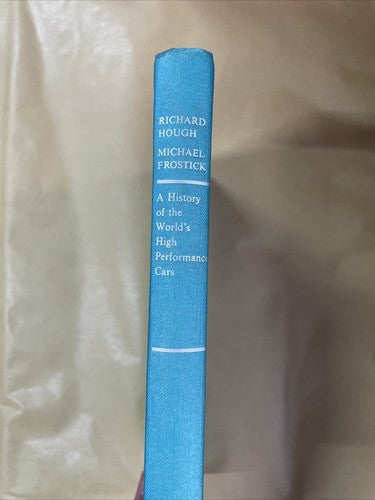 A History of the World's High Performance Cars - Hough & Frostick (1967) HB